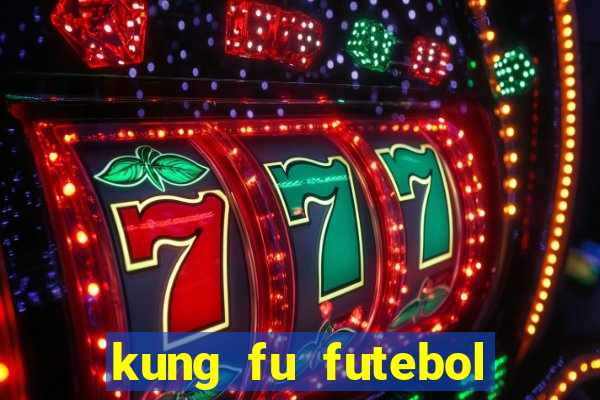 kung fu futebol clube online