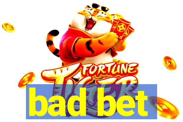 bad bet