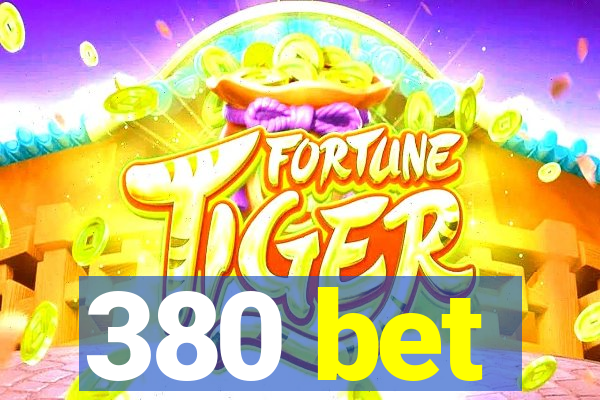 380 bet