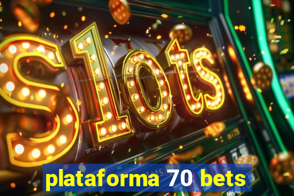 plataforma 70 bets