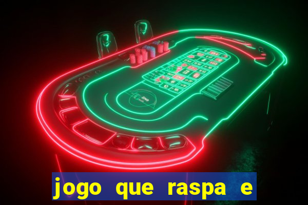 jogo que raspa e ganha dinheiro