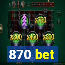 870 bet