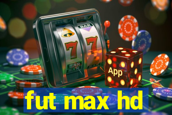 fut max hd