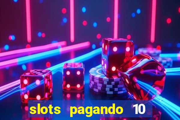 slots pagando 10 no cadastro