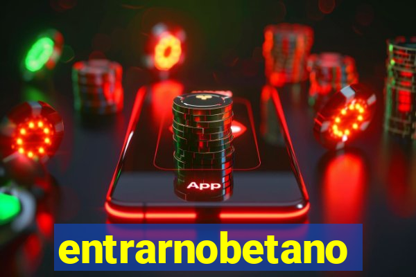 entrarnobetano