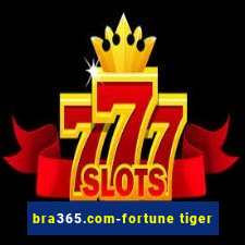 bra365.com-fortune tiger