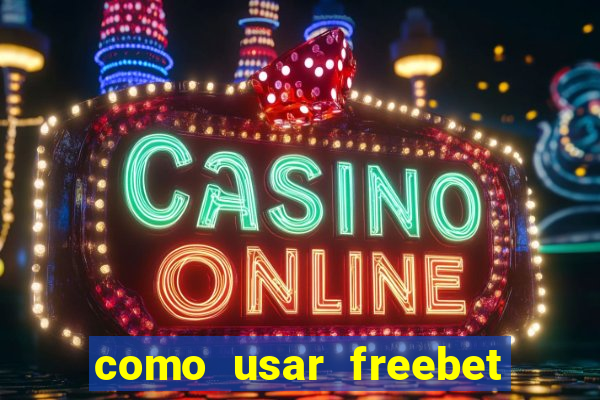 como usar freebet vai de bet