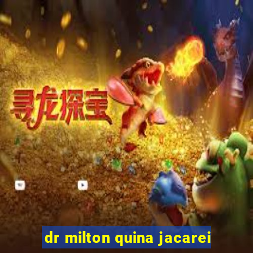 dr milton quina jacarei