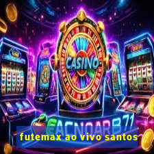 futemax ao vivo santos