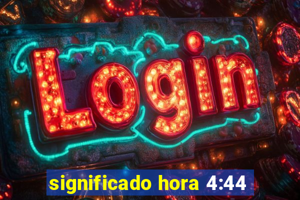 significado hora 4:44