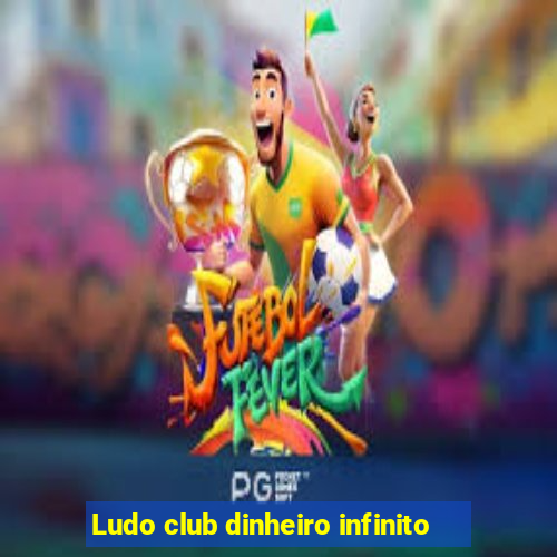 Ludo club dinheiro infinito