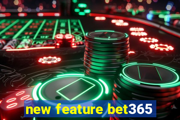 new feature bet365