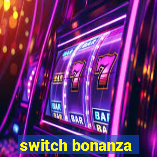 switch bonanza