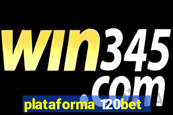 plataforma 120bet