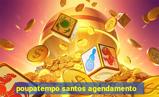 poupatempo santos agendamento