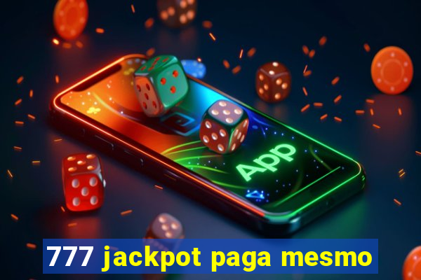 777 jackpot paga mesmo