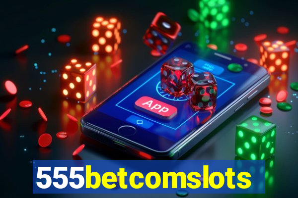 555betcomslots