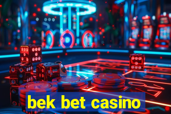 bek bet casino