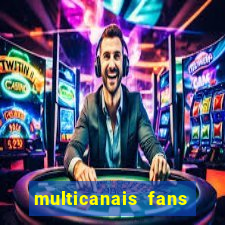 multicanais fans jogo ao vivo