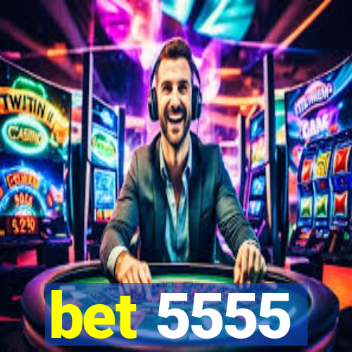 bet 5555