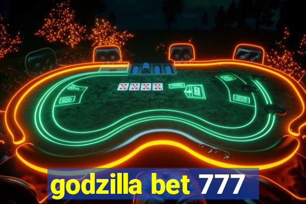 godzilla bet 777