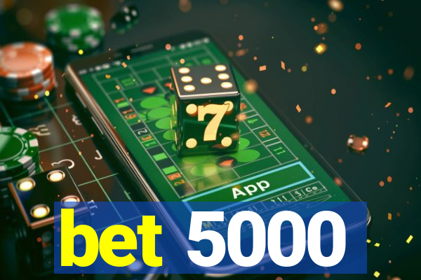 bet 5000