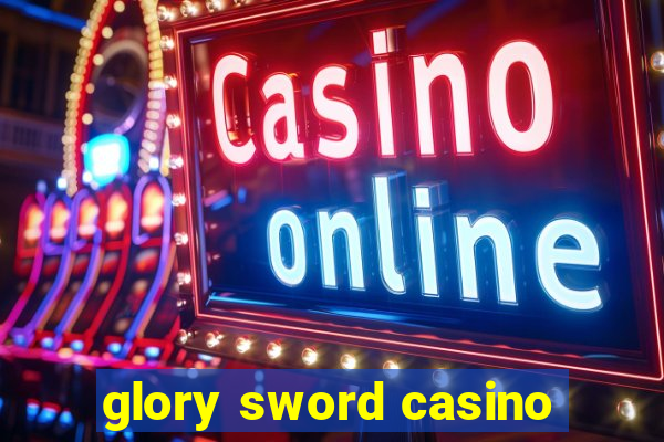 glory sword casino