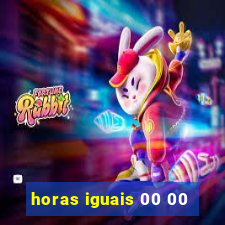 horas iguais 00 00