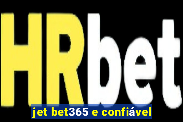 jet bet365 e confiável