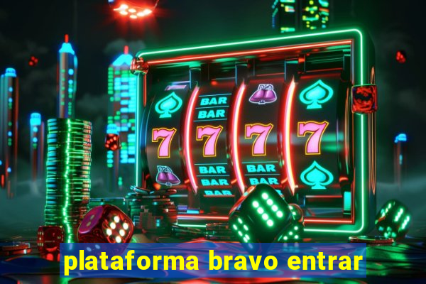 plataforma bravo entrar