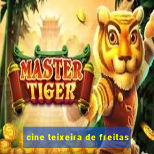 cine teixeira de freitas