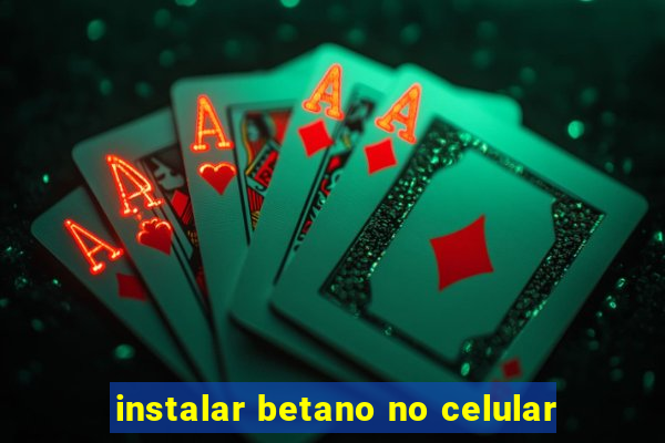 instalar betano no celular