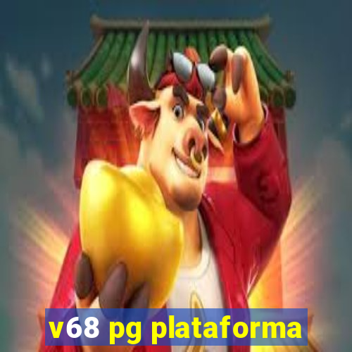 v68 pg plataforma