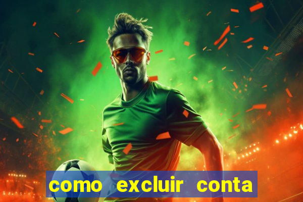 como excluir conta de jogos de aposta