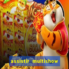 assistir multishow ao vivo grátis