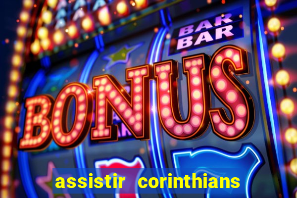 assistir corinthians multi canais