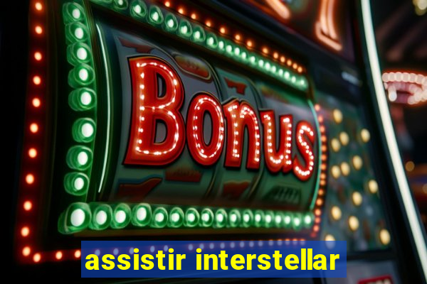 assistir interstellar