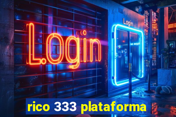 rico 333 plataforma