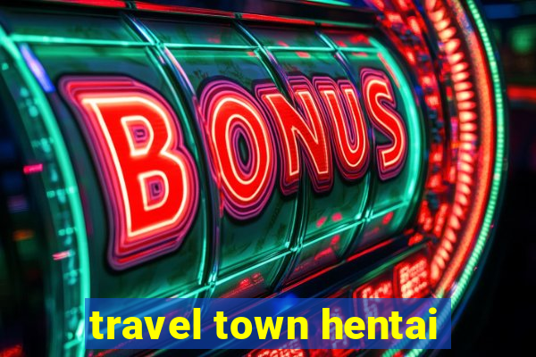 travel town hentai