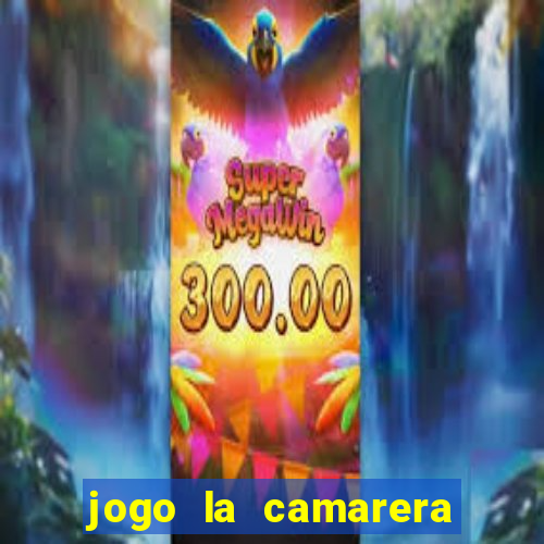 jogo la camarera para celular