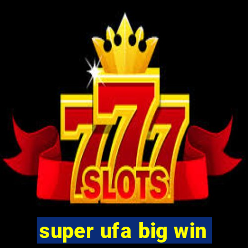 super ufa big win