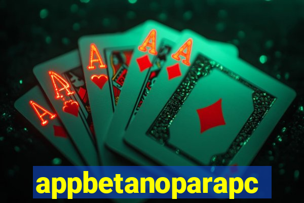 appbetanoparapc