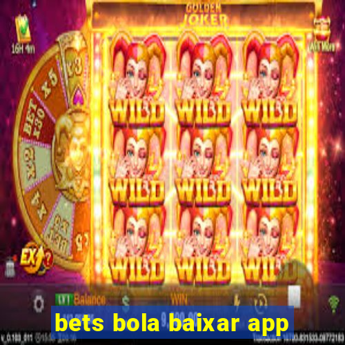 bets bola baixar app