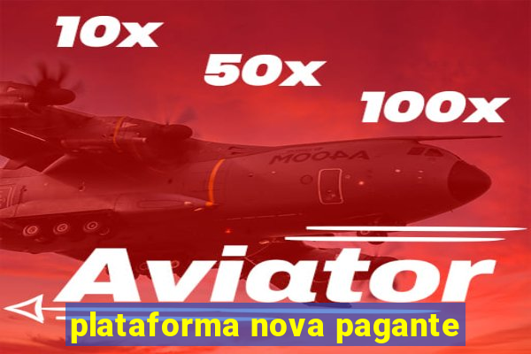 plataforma nova pagante