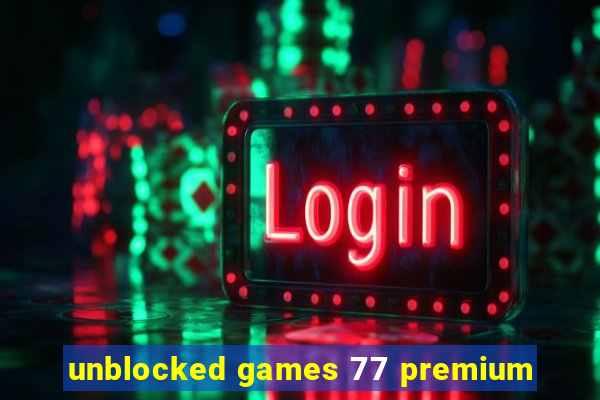 unblocked games 77 premium