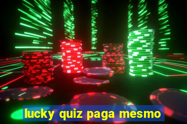 lucky quiz paga mesmo