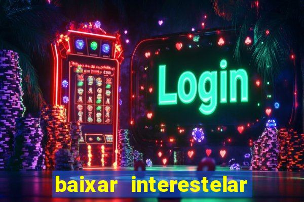 baixar interestelar dublado google drive