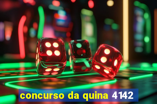 concurso da quina 4142