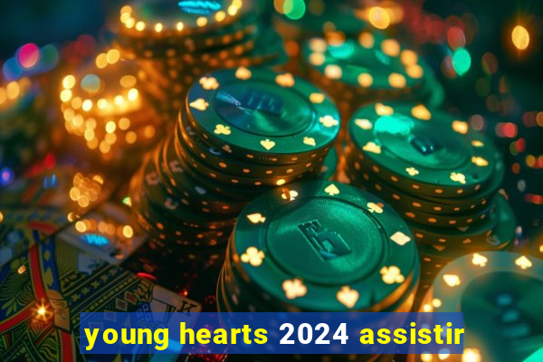 young hearts 2024 assistir