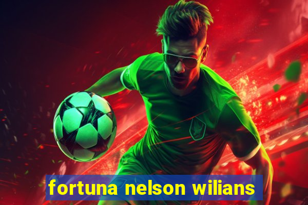 fortuna nelson wilians